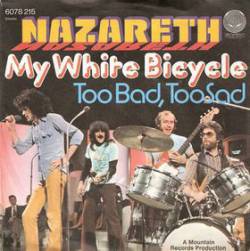 Nazareth : My White Bicycle - Too Bad, Too Sad